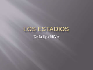 De la liga BBVA
 