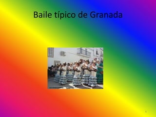 Baile típico de Granada
6
 
