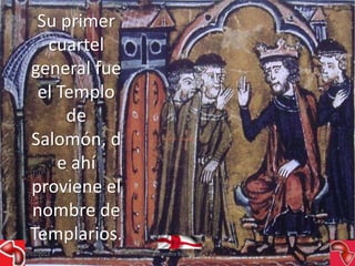 Su primer
     cuartel
   general fue
    el Templo
        de
   Salomón, d
       e ahí
   proviene el
   nombre de
   Templarios.
15/03/2012       Alejandro Baldivieso   15
 