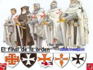 El final de la orden                   Caída, Viernes 13




 15/03/2012     Alejandro Baldivieso                       35
 