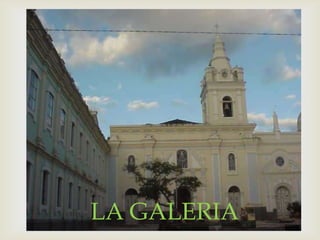 
LA GALERIA
 