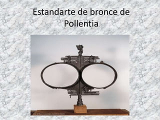 Estandarte de bronce de
       Pollentia
 