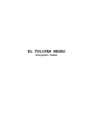 EL TULIPÁN NEGRO
   Alejandro Dumas
 