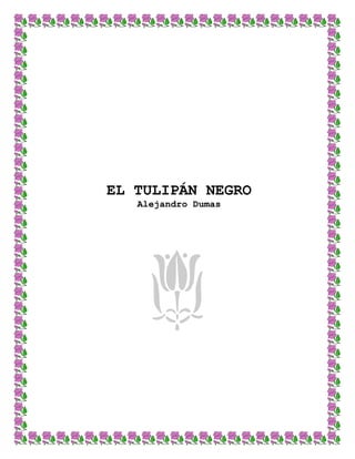 EL TULIPÁN NEGRO
Alejandro Dumas
 