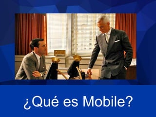¿Qué es Mobile?

 