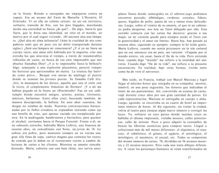 en la frente. Riendo a carcajadas me empujaron contra un 
espejo. Era un arcano del Tarot de Marsella: L'Hermíte, El 
Ermitaño. Vi en ella mi infame retrato: un ser sin territorio, 
solitario, transido de frío, con los pies llagados, marchando 
desde una eternidad en busca ¿de qué?... De algo, fuera lo que 
fuera, que le diera una identidad, un sitio en el mundo, un 
motivo por el cual seguir viviendo. «El anciano alza una lámpa-ra. 
¿Qué alza mi alma milenaria? (Ante la crueldad de mis com-pañeros 
sentí que mi peso era un dolor transportado durante 
siglos.) ¿Será esa lámpara mi consciencia? ¿Y si yo no fuera un 
cuerpo vacío, una masa sólo habitada por la angustia, sino una 
extraña luz que atraviesa el tiempo, a través de innumerables 
vehículos de carne, en busca de ese ente impensable que mis 
abuelos llamaban Dios? ¿Y si lo impensable fuera la belleza?» 
Algo, semejante a una explosión placentera, pareció romper 
las barreras que aprisionaban mi mente. La tristeza fue barri-da 
como polvo... Busqué con ansias de náufrago el puerto 
donde se reunían los jóvenes poetas. Se llamaba Café Iris. 
¡Iris, la mensajera de los dioses, aquella que une el cielo con 
la tierra, el complemento femenino de Hermes! ¡Y a mí me 
habían pegada en la frente un (H)ermitaño! Fue en ese café-templo 
donde encontré amigos, actores, poetas, titiriteros, 
músicos, bailarines. Entre ellos crecí, buscando también, de 
manera desesperada, la belleza. En esos años cuarenta, las 
drogas no estaban de moda. Nuestras conversaciones huraca-nadas 
por la fiebre creadora se expandían teniendo como eje 
una botella de vino, que apenas vaciada era reemplazada por 
otra. En la madrugada, hambrientos y borrachos, para quemar 
el alcohol, corríamos hacia el Parque Forestal. Frente a él, en 
un subsuelo estrecho, habitaba María Lefévre, una francesa de 
sesenta años, en concubinato con Nene, un joven de 18. La 
señora era pobre, pero mantenía siempre en su cocina una 
gran olla llena de sopa, caótico magma que contenía los restos 
de comida que le daban en el restaurante vecino a cambio de 
lecturas de cartas a los clientes. Mientras su amante roncaba 
desnudo, María, cubierta con una bata china, nos servía unos 
16 
platos llenos donde sumergidos en el sabroso jugo podíamos 
encontrar pescado, albóndigas, verduras, cereales, fideos, 
queso, hígados de pollo, panza de res y tantas otras delicade-zas. 
Luego, sobre el vientre de su amante, al que ni un cañona-zo 
podía despertar, nos leía un Tarot dibujado por ella. Este 
extraño contacto con las cartas fue decisivo: gracias a esa 
mujer, en mi corazón quedó para siempre unido el Tarot con 
la generosidad y el amor sin límites. Hasta hoy, han pasado ya 
sesenta años, siguiendo su ejemplo, siempre lo he leído gratis. 
María Lefévre, cuando me sentía prisionero en la isla cultural 
que en ese entonces era mi país, me vaticinó: «Viajarás por el 
mundo entero, sin cesar, hasta el fin de tu vida. Pero entiende 
bien: cuando digo "mundo" me refiero a la totalidad del uni-verso. 
Cuando digo "fin de tu vida", me refiero a tu presente 
encarnación. En realidad, bajo otras formas, vivirás tanto 
como ha de vivir el universo». 
Más tarde, en Francia, trabajé con Marcel Marceau y logré 
llegar al máximo honor que otorgaba en su compañía: mostrar, 
inmóvil, en una pose sugerente, los letreros que indicaban el 
título de sus pantomimas. Así, convertido en estatua de carne, 
viajé durante cinco años por una gran cantidad de países. En 
cada representación, Marceau se entregaba en cuerpo y alma. 
Luego, agotado, se encerraba en su cuarto de hotel un impor-tante 
número de horas. Al día siguiente, sin visitar la ciudad, 
volvía al teatro para ensayar algún nuevo número o corregir las 
luces. Yo, solitario en esos países donde muchas veces no 
hablaba el idioma imperante, visitaba museos, calles pintores-cas, 
cafés de artistas. Poco a poco adquirí la costumbre de 
buscar las librerías esotéricas para comprar tarots. Llegué a 
coleccionar más de mil mazos diferentes: el alquímico, el rosa-cruz, 
el cabalístico, el gitano, el egipcio, el astrológico, el 
mitológico, el masónico, el sexual, etc. Todos se componían 
del mismo número de cartas, 78, divididas en 56 arcanos meno-res 
y 22 arcanos mayores. Pero cada uno tenía dibujos diferen-tes. 
A veces los personajes humanos se veían transformados en 
17 
 