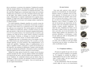 pies se entrelazan, se acarician, dos serpientes: Templanza ha asumido 
todas las energías telúricas y ha dominado su libido. Las dos serpien-tes 
son los polos sexuales, lo masculino y lo femenino del tantra, o los 
dos nadir Ida y Píngala que se entrelazan desde la base de la columna 
vertebral para convertirse en uno solo, elevándose hasta las alas celes-tes 
del ángel. Este símbolo recuerda tanto el caduceo de Hermes 
como a Quetzalcóatl, la serpiente emplumada de las regiones preco-lombinas. 
El ángel crece sobre la potencia de su sexualidad; la fuerza 
animal sublimada se ve de nuevo en la energía celeste y espiritual de 
su cabello amarillo. 
Los cuatro pequeños triángulos amarillos en su pecho evocan los 
cuatro centros del ser humano: el intelectual, el emocional, el sexual y 
el corporal. Estos centros no se comunican entre sí, están yuxtapues-tos, 
cada uno con su propia ley. Pero encima aparece un círculo ama-rillo, 
símbolo de la perfección, donde se inscribe en hueco un trián-gulo 
que permite a cada uno de los elementos encajarse perfectamen-te 
en él. Es la quinta esencia, el ser esencial que hay en nosotros, que 
comunica con cada uno de los cuatro centros y permite la armonía 
del ser humano. Asimismo, se distingue en el pecho del ángel una 
mano, símbolo de suerte y de paz: su corazón irradia caridad. 
Templanza hace que se comuniquen entre sí las energías, los flui-dos. 
Podría decirse que atenúa las pasiones. Por su acción, ya no hay 
energías opuestas, ya no hay contrarios, sólo complementarios: es el 
secreto del equilibrio. Templanza indica el restablecimiento de la 
salud, el equilibrio mental y emocional, el control de las pasiones no 
por represión, sino mediante la sublimación. Cuando se saca esta carta, 
se recibe un mensaje de pacificación: «Encuentra el centro, tu péndulo 
vital debe apartarse de los extremos, pasa por la vía del medio». 
Debajo de su traje, aparece la punta de su zapato, una de las pocas 
manchas moradas del Tarot. Este pie angélico también está templado: 
es la mezcla del rojo activo y del azul receptivo que comparten el cuer-po 
de Templanza. Se comprende entonces que por dentro, bajo sus 
vestiduras, el ángel es morado: ha realizado la unión de lo positivo y 
de lo negativo, de lo activo y de lo pasivo... Ese es el secreto que ese 
pie nos sugiere discretamente. 
234 
En una lectura 
Esta carta suele aparecer como señal de 
curación, de reconciliación. Se está protegido. 
Exhorta a buscar el equilibrio entre los apa-rentes 
opuestos. Es frecuente que se viva con 
un escisión interna, por ejemplo, entre el inte-lecto 
y el resto de uno mismo, o entre el cuer-po 
y el resto de la personalidad si se es muy 
deportivo; entre el frente y la espalda, en el 
caso de las personas que representan con fre-cuencia; 
entre una concepción espiritual muy 
elevada y deseos sexuales imperiosos... En 
todos los casos, Templanza nos llama a la vía 
del medio, a sellar la unión con nosotros mis-mos 
y, por ende, con el resto del mundo. Este 
Arcano dirige también una advertencia a las 
personas alcohólicas o toxicómanas, a todos 
los que saben que están en desequilibrio por 
responsabilidad propia. 
La labor de Templanza no consiste, pues, 
en cortar, sino en añadir un valor que templa 
las pasiones que nos dañan: la confianza a los 
celos, la sobriedad a la gula. 
Y si Templanza hablara... 
«No pasa un segundo sin que esté con voso-tros, 
pues mi esencia verdadera es ser guardia-na. 
No imagináis la cantidad de peligros y 
enfermedades de los que os salvo. Ahí estoy, os 
vigilo. Cuando soñáis, velo por vuestros sue-ños, 
aparto las pesadillas. 
Os amo infinitamente. Fiaos de mí porque, 
cuando dejáis de creer en mi benevolencia, 
En la frente del 
ángel, una flor roja 
perfuma sus 
pensamientos. 
Cuatro puntas y un 
círculo: los cuatro 
elementos y la 
Esencia. 
El flujo entre las 
jarras. 
La zapatilla violeta 
del ángel, punto de 
contacto con el 
suelo. 
235 
 