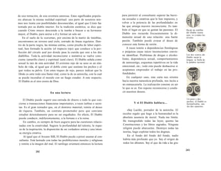 de una tentación, de una aventura amorosa. Estos significados popula-res 
abarcan la misma realidad espiritual: una parte de nosotros mis-mos 
nos tienta con posibilidades desconocidas, al igual que Cristo fue 
tentado por su diablo interior. En la tradición esotérica, se dice que 
cuando Cristo muere desciende a la tumba a buscar a su hermano 
mayor, el Diablo, para unirse a él y formar un solo ser. 
En el suelo de la «caverna», por encima de la matriz de tinieblas, 
encontramos un terreno azul cielo, estriado de líneas regulares. Den-tro 
de la parte negra, las mismas estrías, como prueba de labor espiri-tual, 
han formado la acción (el trapecio rojo) que conduce a la per-fección 
del círculo azul por donde pasa la cuerda que une a los dos 
diablillos. Toda la. actividad inconsciente e instintiva se vuelve cons-ciente 
(amarillo claro) y espiritual (azul claro). El Diablo señala como 
sexual la raíz de esta actividad. El extremo rojo de su sexo es un sím-bolo 
de vida, al igual que el doble cinto que sostiene los pechos y el 
que rodea su pelvis. Con estos toques de rojo, parece indicar que la 
libido es ante todo una llama vital, como la de su antorcha, con la cual 
se puede incendiar el mundo con un fuego creador. A este respecto, 
El Diablo es el otro rostro de Dios. 
En una lectura 
El Diablo puede sugerir una entrada de dinero o todo lo que con-cierne 
a transacciones financieras importantes, a veces turbias o secre-tas. 
Es el gran tentador que, en el dominio material, remite al deseo 
de riqueza. También, un contrato prometedor pero que conviene 
estudiar detenidamente para no ser engañados. En efecto, El Diablo 
puede conducir, indiferentemente, a la fortuna o a la ruina. 
En cambio, es siempre de buen augurio para las cuestiones relacio-nadas 
con la creatividad. Sugiere la profundidad del talento, la rique-za 
de la inspiración, la disposición de un verdadero artista y una inten-sa 
energía creativa. 
Al igual que el Arcano XIII, El Diablo puede a priori asustar al con-sultante. 
Está lastrado con todas las prohibiciones morales y religiosas 
y remite a la imagen del mal. El tarólogo orientará entonces la lectura 
242 
para permitir al consultante superar las barre-ras 
sexuales o creativas que le han impuesto, y 
volver a la potencia de las profundidades en 
las que arraiga nuestro inconsciente. Es tam-bién 
el lugar en que se gestan las pasiones. El 
Diablo nos recuerda frecuentemente la di-mensión 
sexual de una relación: una fuerte 
pasión. También puede evocar el deseo de 
conocer esta forma de unión. 
A veces remite a dependencias fisiológicas 
o psíquicas cuyas raíces inconscientes convie-ne 
identificar. Problemas de drogas o alcoho-lismo, 
dependencia sexual, comportamientos 
de autocastigo, esquemas repetitivos en la vida 
emocional, etc.; todo esto puede deshacerse si 
aceptamos emprender el trabajo en las pro-fundidades. 
En cualquier caso, esta carta nos orienta 
hacia nuestra naturaleza profunda, nos incita a 
no enmascararla. La realización consiste en ser 
lo que se es. Eso supone reconocerse y condu-cir 
nuestros deseos. 
Y si El Diablo hablara... 
«Soy Lucifer, portador de la antorcha. El 
excelso regalo que hago a la humanidad es la 
absoluta ausencia de moral. Nada me limita. 
He transgredido todas las leyes; quemo las 
Constituciones y los libros sagrados. Ninguna 
religión puede abarcarme. Destruyo todas las 
teorías, hago explotar todos los dogmas. 
En el fondo del fondo del fondo, nadie 
habita más profundo que yo. Soy el origen de 
todos los abismos. Soy el que da vida a las gru- 
Ha.sta ias rodillas 
del Diablo tienen 
ojos: ve a todos los 
niveles. 
Los dos rostros dei 
Diablo sacan la 
lengua: se burla de 
la palabra racional. 
Un pene y dos 
pechos: el Diablo es 
hermafrodita, une 
los dos opuestos. 
243 
 