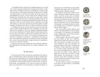 Se manifiesta bajo la forma de una llamada imperiosa a que cada 
uno se viva en una nueva dimensión. El ángel mira de frente y, trom-peta 
en mano, simboliza el anuncio de ese despertar. La nube circular 
azul cielo que lo rodea podría representar la apertura de lo mental. 
Esa misma apertura se anuncia en la cabeza del ser que surge de las 
profundidades de la tierra: el vacío mental que ha realizado está sim-bolizado 
por el pequeño disco azul central, que gira sobre sí mismo 
en el torbellino azul cielo que lo rodea para ascender luego por los 
veintidós escalones de la trompeta del ángel hasta el huevo de oro que 
representa a Dios en acción. Obsérvese que el pabellón, por donde 
sale la música, es como una repetición de ese óvalo amarillo: el sonido 
reproduce la naturaleza de lo divino. Lo bello es el brillo de la Verdad. 
La bandera que muestra el ángel presenta una cruz de color carne 
sobre un fondo naranja dividido en cuatro cuadrados, los cuatro ele­mentos 
de la naturaleza o las cuatro energías simbolizadas después 
por los cuatro animales de El Mundo (XXI). Se podría pensar que la 
cruz de color carne indica la vocación del ser humano de vivirse a la 
vez horizontalmente en el mundo -con la unión del andrógino esen­cial 
entre la izquierda y la derecha- y verticalmente de la tierra al 
cielo. Esta realización suprema de la consciencia en que el individuo 
lleva a cabo el ascenso del animal al ángel encuentra el resultado de 
su acción en la carta de El Mundo. 
Cuando se saca esta carta, significa que uno es llamado. Sobreven­drán 
dificultades si, por alguna razón, no se llega a responder a esta 
llamada. 
En una lectura 
Es frecuente que El Juicio recuerde las circunstancias del modo en 
que el consultante haya vivido su nacimiento. Todas las variantes posi­bles 
de un parto problemático, de una gestación agitada, de una situa­ción 
difícil que rodea la llegada al mundo pueden haber constituido 
un obstáculo. La persona que consulta se vivirá entonces, en mayor o 
menor grado, conscientemente o no, como un ser que no ha sido de­seado, 
cuyo nacimiento no ha sido querido. La neurosis de fracaso, la 
272 
desesperación, las dificultades incomprensibles 
1a atraerán hacia abajo, hacia el fondo de la 
tumba de donde es llamada a emerger. 
El sentido de este Arcano consiste en des-cubrir, 
mediante el trabajo terapéutico u otros 
medios, que todo ser que nace es absoluta-mente 
deseado por la divinidad (o por el uni-verso) 
que ha permitido que sea engendrado. 
Las dificultades que el consultante sienta res-pecto 
a su deseo de vivir, a su vocación artística 
o profesional, son resistencias hacia su natura-leza 
profunda, hacia el grado de consciencia 
que nos ofrece el ángel. 
Esta carta también puede aparecer para 
indicar un problema relativo al acto de juzgar 
o ser juzgado. Si la llamada es de naturaleza 
divina, cualquiera que se erija en juez miente; 
no hayjuicio humano válido. 
Para una pareja, esta carta exhorta a hacer 
una obra común, un hijo real o simbólico, 
sugiere que el sentido de la unión de lo mascu-lino 
y lo femenino es producir un tercer ele-mento 
bañado de amor y de consciencia. El 
juego de miradas es interesante: la mujer mira 
al hombre o al hijo, representa el amor huma­no 
y el amor a la obra, mientras que el hom-bre, 
con sus ojos dirigidos hacia el cielo, encar-na 
el amor a lo divino, el amor cósmico. El 
ángel nos mira de frente, su acción se dirige 
hacia nosotros. Nos recuerda que, si no reco-nocemos 
nuestro deseo profundo ni el deseo 
divino que suscita en nosotros la toma de cons-ciencia, 
somos muertos vivos. 
El Juicio remite por último a la emergencia 
de un deseo, de una vocación, a una llamada 
de cualquier orden. 
La tonsura del 
personaje azul 
dibuja una espiral. 
La cruz color carne, 
punto de encuentro 
entre el Cielo y la 
Tierra. 
La mujer toca con 
el codo al ser 
central. Su mirada 
se dirige al 
hombre. 
El hombre mira 
al ángel. 
273 
 