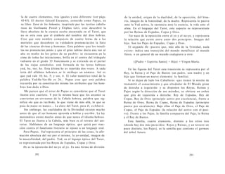 la de cuatro elementos, tres iguales y uno diferente (ver págs. 
43-45). El doctor Gérard Encausse, conocido como Papus, en 
su libro Tarot de los bohemios, inspirado por las teorías cabalís-ticas 
de Guillaume Postel y Éliphas Lévi, cree descubrir la 
llave absoluta de la ciencia oculta encarnada en el Tarot, que 
no es otra cosa que el símbolo del nombre del dios hebreo. 
Cree que este nombre compuesto de cuatro letras da a los 
mortales que descubren su verdadera pronunciación la llave 
de las ciencias divinas y humanas. Esta palabra -que los israeli­tas 
no pronuncian jamás y que el gran rabino decía una vez al 
año en medio de los gritos de su pueblo- se encuentra en la 
cima de todas las iniciaciones, brilla en el centro del triángulo 
radiante en el grado 33 francmasón y se extiende en el portal 
de las viejas catedrales; está formada de las letras hebreas 
yod, he, vav, he. Esta última he es repetida dos veces. A cada 
letra del alfabeto hebraico se le atribuye un número. Así es 
que yod vale 10; he, 5; y vav, 6. El valor numérico total de la 
palabra Yod-He-Vav-He es 26... Papus cree que esta palabra 
recuerda por su constitución misma los atributos que los hom­bres 
han dado a Dios. 
Me parece que el error de Papus es considerar que el Tarot 
ilustra este cuarteto. Y por lo mismo hace que los arcanos se 
conviertan en sirvientes de la Cabala hebrea, palabra que sig­nifica 
«lo que es recibido, lo que viene de más allá, lo que se 
pasa de mano en mano»... La clave del Tarot, para él, es Jehová. 
Sin embargo, las cualidades de la Divinidad existen mucho 
antes de que el ser humano aprenda a hablar y escribir. La ley 
matemática existe mucho antes de que nazca el idioma hebreo. 
El Tarot no ilustra a la Cabala, más bien es el retrato del uni­verso. 
Hablamos de un lenguaje óptico, que quizá por reac­ción 
contra el fanatismo literario se opone a un lenguaje oral. 
Para Papus, Yod representa el principio de las cosas, la afir­mación 
absoluta del ser por sí mismo, la yo-unidad, imagen de 
la masculinidad, del padre. Yod, en el leguaje óptico del Tarot, 
es representada por los Reyes de Espadas, Copas y Oros. 
He es la oposición del no-yo al yo. Es una forma de división 
292 
de la unidad, origen de la dualidad, de la oposición, del bina-rio, 
imagen de la feminidad, de la madre. Representa lo pasivo 
ante la Yod activa, la sustancia ante la esencia, la vida ante el 
alma. En el lenguaje del Tarot, este aspecto es representado 
por las Reinas de Espadas, Copas y Oros. 
Vav nace de la oposición entre el yo y el no-yo, y representa 
la relación que existe entre estos dos principios. Imagen del 
hijo. Son los Pajes de Espadas, Copas y Oros. 
El segundo He -puesto que, más allá de la Trinidad, nada 
existe- indica una transición del mundo metafísico al mundo 
físico, o en general de un mundo cualquiera a otro: 
([Padre + Espíritu Santo] + Hijo) + Virgen María. 
En las figuras del Tarot esta transición se representa por el 
Rey, la Reina y el Paje de Bastos (un padre, una madre y un 
hijo que forman un nuevo elemento: la familia). 
Si se dejan de lado los Caballeros -que tienen la misión de 
transmitir el conocimiento y que alrededor de El Mundo giran 
de derecha a izquierda- y se disponen los Reyes, Reinas y 
Pajes según la dirección de sus miradas, se obtiene un orden 
que gira de izquierda a derecha: Rey de Espadas, Rey de 
Copas, Rey de Oros (principio activo por excelencia), frente a 
Reina de Oros, Reina de Copas, Reina de Espadas (principio 
pasivo por excelencia). Bajo ellas el Paje de Oros, el Paje de 
Copas, el Paje de Espadas (la relación del activo con el pasi­vo). 
Frente a los Pajes, la familia compuesta del Paje, la Reina 
y el Rey de Bastos. 
Esta familia, cuarto elemento, distinto a los otros tres 
(donde hay dos más parecidos: Reyes y Reinas, y un tercero un 
poco distinto, los Pajes), es la semilla que contiene el germen 
del árbol futuro. 
293 
 