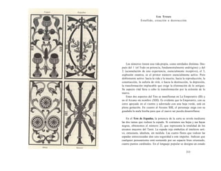Los Treses 
Estallido, creación o destrucción 
Los números tienen una vida propia, como entidades distintas. Des-pués 
del 1 (el Todo en potencia, fundamentalmente andrógino) y del 
2 (acumulación de una experiencia, esencialmente receptivo), el 3, 
explosión creativa, es el primer número esencialmente activo. Pero 
doblemente activo: hacia la vida y la muerte, hacia la reproducción, la 
construcción, la euforia de vivir, o hacia la destrucción, la depresión, 
la transformación implacable que exige la eliminación de lo antiguo. 
Su aspecto vital lleva a cabo la transformación por la eclosión de lo 
nuevo. 
Estos dos aspectos del Tres se manifiestan en La Emperatriz (III) y 
en el Arcano sin nombre (XIII). Es evidente que la Emperatriz, con su 
cetro apoyado en el vientre y adornado con una hoja verde, está en 
plena gestación. En cuanto al Arcano XIII, el personaje siega con su 
guadaña la mala hierba para que el nuevo ser pueda desarrollarse. 
En el Tres de Espadas, la potencia de la carta se revela mediante 
las dos ramas que rodean la espada. Si contamos sus hojas y sus bayas 
negras, obtenemos el número 22, que representa la totalidad de los 
arcanos mayores del Tarot. La espada roja simboliza el intelecto acti-vo, 
entusiasta, idealista, sin medida. Las cuatro flores que rodean las 
espadas entrecruzadas dan una seguridad a este impulso. Indican que 
cualquier pensamiento está sostenido por un espacio bien orientado, 
cuatro puntos cardinales. En el lenguaje popular se designa un estado 
313 
 