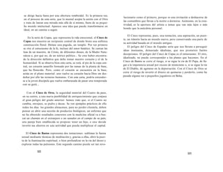 se dirige hacia fuera por una abertura romboidal. Es la primera vez, 
en el proceso de esta serie, que lo mental acepta la unión con el Otro 
y trata de lanzar una mirada más allá de sí mismo, fuera de su peque-ño 
mundo intelectual. Aparece una idea que puede transformarse en 
ideal, en un camino a seguir. 
En la serie de Copas, que representa la vida emocional, el Cinco de 
Copas nos muestra un recipiente central de donde brota una eufórica 
construcción floral. Diríase una pagoda, un templo. Por vez primera 
se vive el entusiasmo de la fe, incluso del amor fanático. Se cantan las 
loas de un maestro, de Cristo, de diferentes dioses, de la Madre Natu-raleza 
o, por qué no, de un teórico político... Se cree haber encontra-do 
la dirección definitiva que debe tomar nuestro corazón y el de la 
humanidad. Si se observa bien esta carta, se verá, al pie de la copa cen-tral, 
un corazón amarillo formado por las ramas de la planta de base, 
que ha florecido. Pero, como el corazón se encuentra en la base, 
actúa en el plano material: uno vuelve su corazón hacia Dios sin des-deñar 
por ello las ternuras humanas. Con esta carta, podría entender-se 
a la joven discípula que vuelve embarazada de pasar una temporada 
con su gurú... 
Con el Cinco de Oros, la seguridad material del Cuatro da paso, 
en su centro, a una nueva posibilidad de enriquecimiento que conjura 
el gran peligro del grado anterior: hemos visto que, si el Cuatro no 
cambia, envejece, se pudre y decae. Se ven ejemplos prácticos de ello 
todos los días: los grandes almacenes, para no perder clientela, deben 
pensar en abrir una sección de productos biológicos; un enfermo que 
no ha obtenido resultados concretos con la medicina oficial va a bus-car 
un chamán en el extranjero o un sanador en el campo de su país; 
una pareja bien establecida se propone tener un hijo; o uno decide 
invertir sus ahorros en una actividad que pueda multiplicar el capital. 
El Cinco de Bastos representa dos tentaciones: sublimar la fuerza 
sexual mediante técnicas de meditación y, gracias a ellas, abrir la puer-ta 
de la iluminación espiritual, o bien profundizar en la vía del deseo y 
explorar todas las pulsiones. Este segundo camino puede ser tan revo- 
322 
lucionario como el primero, porque es una invitación a deshacerse de 
las costumbres que llevan a la mente a dormirse. Asimismo, en la crea-tividad, 
es la apertura del artista a temas que van más lejos o más 
hondo que la anécdota personal. 
El Cinco representa, pues, una tentación, una aspiración, un puen-te, 
un tránsito hacia un mundo nuevo, pero conservando una parte de 
su actividad basada en el mundo antiguo. 
El peligro del Cinco de Espadas sería que nos llevara a perseguir 
ideas insensatas, demasiado idealistas, que nos prometen fuertes 
decepciones. El peligro del Cinco de Copas es el entusiasmo. El otro, 
idealizado, no puede corresponder a los planes que hacemos. En el 
Cinco de Bastos se corre el riesgo, si se sigue la vía de El Papa, de lle-gar 
a la impotencia sexual por exceso de misticismo o, si se sigue la vía 
de El Diablo, de agotarse en la depravación. Con el Cinco de Oros se 
corre el riesgo de invertir el dinero en quimeras y perderlo, como ha 
pasado alguna vez a pequeños jugadores en Bolsa. 
323 
 