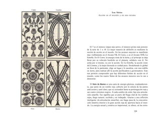 Copas Espadas 
Oros Bastos 
Los Sietes 
Acción en el mundo y en uno mismo 
El 7 es el número impar más activo, el número primo más potente 
de la serie de 1 a 10. La mejor manera de definirlo es mediante la 
noción de acción en el mundo. En los arcanos mayores se manifiesta 
muy visiblemente en el Arcano VII, El Carro, y en el Arcano XVII, La 
Estrella. En El Carro, la energía viene de la tierra, y el príncipe se deja 
llevar por su vehículo hundido en el planeta, solidario con él. No 
actúa por sí mismo, va con la acción. En La Estrella, la acción viene 
del Cosmos, y la mujer desnuda es verdad pura. Desdeñando lo global 
en favor de lo particular, elige un lugar y lo sacraliza, con una rodilla 
en tierra, para realizar allí la acción purificadora y germinadora. Esto 
nos permite comprender que hay diferentes formas de acción en el 
mundo, como los cuatro Sietes de los arcanos menores nos lo van a 
demostrar. 
El Siete de Bastos es una carta de energía gloriosa, resplandecien-te, 
que parte de un rombo rojo cubierto por la celosía de las partes 
azul oscuro y azul claro, que se extienden hasta su prolongación roja y 
sus cuatro extremos negros. A cada cambio de color, hay una articula-ción 
amarilla. Eso significa que se parte del fuego vital de los rombos 
rojos, fuego natural, recibido y no trabajado. Gracias a una reflexión 
inteligente (la articulación amarilla), ese fuego pasa de la concentra-ción 
intuitiva interior a la gran acción roja de apertura hacia el mun-do. 
La energía sexual y creativa es impersonal, se ofrece, en los extre- 
329 
 