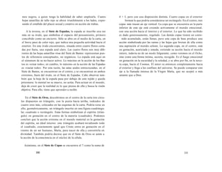 mos negros, a quien tenga la habilidad de saber emplearla. Cuatro 
hojas amarillas de tallo rojo se abren triunfalmente a los lados, expre-sando 
el estallido del placer sexual y creativo en acción sin trabas. 
A la inversa, en el Siete de Espadas, la espada se inscribe una vez 
más en su óvalo, que simboliza el espacio del pensamiento, primero 
concebido como un encierro. Sólo se abre en el medio de la carta, en 
el breve paso de color rojo, que indica una pequeña actividad hacia el 
exterior. En este óvalo encontramos, situada entre cuatro flores corta-das 
por fuera, una espada azul claro. Las cuatro flores son muy dife-rentes 
de las hojas amarillas vivas del Siete de Bastos: representan pun-tos 
de referencia conceptuales, no orgánicos. La espada está aquí en 
el súmmum de su no-hacer activo. Lo máximo en la acción de los Bas-tos 
es «crear todo»; en cambio, lo máximo en la acción de las Espadas 
es «vaciar todo». Por esta razón, las astas azules entrecruzadas, en el 
Siete de Bastos, se encuentran en el centro; y se encuentran en ambos 
extremos, fuera del óvalo, en el Siete de Espadas. Cabe observar tam-bién 
que la hoja de la espada pasa por debajo de este tejido y queda 
prisionera: lo mental no se mueve, no actúa. Para actuar en el mundo, 
deja de creer que la realidad es lo que piensa de ella y busca la visión 
objetiva. Para ello, tiene que aprender a recibir. 
En el Siete de Oros, descubrimos en el centro de la carta tres círcu-los 
dispuestos en triángulo, con la punta hacia arriba, rodeados de 
cuatro oros más, colocados en las esquinas de la carta. Podría verse en 
ello, geométricamente, un triángulo inscrito en una figura cuadrángu-lar, 
cuadrado o rectángulo. Estas formas simbolizan el espíritu (trián-gulo) 
en gestación en el centro de la materia (cuadrado). Podemos 
concluir que la acción extrema en el mundo material es la gestación 
del espíritu, un ideal interno: este triángulo acabará invadiendo todo 
el cuadrado, exactamente igual que Cristo entra en gestación en el 
vientre de un ser humano, María, para nacer de ella y convertirla en 
divinidad. También podría decirse que en el Siete de Oros se asiste a 
la acción de la consciencia en el núcleo de la célula. 
Asimismo, en el Siete de Copas se encuentra el 7 como la suma de 
330 
4 + 3, pero con una disposición distinta. Cuatro copas en el exterior 
forman lo que podría considerarse un rectángulo. En el centro, tres 
copas más trazan un eje vertical. La copa que se encuentra en la parte 
inferior de este eje está creando activamente el mundo emocional, 
con una acción hacia el interior y el exterior. Lo que ha sido recibido 
es dado generosamente, regalado. Las demás copas tienen un conte-nido 
acumulado, están llenas; pero esta copa de base produce una 
acción simbolizada por las ramas y las hojas que brotan de ella como 
una aspiración al mundo celeste. La segunda copa, en el centro, está 
en gestación, acariciada y amada; extiende su acción hacia el mundo 
entero, todavía no de un modo fulgurante, como veremos en el Ocho, 
sino como una forma íntima, secreta, recogida. Es el fuego emocional 
en gestación en la oscuridad y la soledad, y se abre por fin, en la terce-ra 
copa, hacia el Cosmos. El amor va entonces completamente hacia 
el exterior y llega a los confines del universo. Se puede comparar este 
eje a la llamada intensa de la Virgen María, que no aceptó a más 
amante que a Dios. 
331 
 