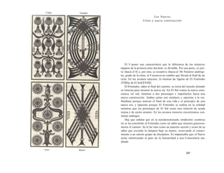 Copas Espadas 
Oros Bastos 
Los Nueves 
Crisis y nueva construcción 
El 9 posee una característica que lo diferencia de los números 
impares de la primera serie decimal: es divisible. Por una parte, es acti-vo 
(hacia el 8) y, por otra, es receptivo (hacia el 10) Número andrógi-no, 
grado de la crisis, el 9 anuncia un cambio que llevará al final de un 
ciclo. En los arcanos mayores, lo ilustran las figuras de El Ermitaño 
(VIIII)y de El Sol(XVIIII). 
El Ermitaño, sabio al final del camino, se retira del mundo alzando 
su linterna para mostrar la nueva vía. En El Sol vemos la nueva cons-ciencia 
(el sol) iluminar a dos personajes e impulsarlos hacia una 
nueva construcción. Ambas cartas son similares y opuestas a la vez. 
Similares porque marcan el final de una vida y el principio de una 
nueva era, y opuestas porque El Ermitaño se realiza en la soledad 
mientras que los personajes de El Sol crean una relación de ayuda 
mutua y de unión amante. En los arcanos menores encontramos con-trastes 
análogos. 
Hay que señalar que en la autodenominada «tradición» esotérica 
no se ha concebido al Ermitaño como un sabio que muestra generosa-mente 
el camino. Se lo ha visto como un maestro secreto y avaro de su 
saber que esconde la lámpara bajo su manto, reservando el conoci-miento 
a un selecto grupo de discípulos. Es impensable que el Nueve 
actúe ralentizando el paso de la humanidad a una Consciencia am-pliada. 
337 
 