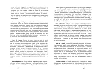 lectual que puede conjugarse con la pasión por los estudios, por la lec-tura. 
El intelecto, aún inmaduro, actúa por pura espontaneidad, no 
diferencia entre creer y saber. También se puede ver en el Tres de 
Espadas un deseo de evolución intelectual; por ejemplo, para un estu-diante, 
pasar un examen. Las connotaciones negativas nos remiten a 
todos los aspectos del fanatismo, de la obstinación, del no querer pro-fundizar, 
de la dispersión. El Tres puede señalar también una falta de 
perseverancia. 
Cuatro de Espadas. Aquí se estabilizan las ideas. Esta carta evoca el 
racionalismo, todos los aspectos de un pensamiento bien asentado y 
cierta madurez intelectual. También es el espíritu práctico, capaz de 
actuar útilmente en la realidad. El intelecto es organizado, estable, 
sabe funcionar por generalización. Tiene una tendencia conservadora 
en sus opiniones. Le puede faltar algo de chispa, de sal. Los aspectos 
negativos de esta carta remiten a todo lo referente al racionalismo 
obtuso, a las ideas fijas, a lo mental preso de sus conceptos, pero tam-bién 
a las teorías no vividas del hablador y al rechazo a la intuición. En 
el peor de los casos, el intelecto se vuelve tiránico. 
Cinco de Espadas. Aparece un nuevo punto de vista, un nuevo 
ideal. En sentido estricto, lo representa el «punto de vista» que mues-tran 
los dos óvalos entrecruzados sobre la hoja roja de la espada. Apa-recen 
pensamientos más espirituales, más profundos. Uno reanuda 
un estudio, se perfecciona o se especializa. Sin abandonar sus convic-ciones, 
el intelecto se vuelve hacia nuevas maneras de ver el mundo o 
hacia la exploración del mundo interior. Estas nuevas informaciones 
pueden penetrar entonces en lo cotidiano para modificarlo. Los as-pectos 
negativos de esta carta nos remiten a una discordancia entre lo 
material y lo espiritual, al dogmatismo religioso cuando se opone a la 
evolución interior, a las opiniones políticas cínicas o hipócritas, a la 
estafa. 
Seis de Espadas. Este primer paso en la pura alegría se vive tam-bién 
en el intelecto: el placer de pensar, la belleza de las ideas, el espí-ritu 
lúdico son aquí indicios de desarrollo y de refinamiento mental. A 
346 
uno le gusta lo que piensa y lo que dice. La mente entra en lo positivo, 
conoce la fineza. Se descubre a sí misma en la soledad, asumiendo su 
individualidad. La poesía tiene su origen en el Seis de Espadas; éste 
permite también conocer a una persona con la cual uno pueda esta-blecer 
un diálogo enriquecedor. Visto desde fuera, será alguien refle-xivo, 
de pensamientos originales. Las connotaciones negativas de esta 
carta nos remiten al narcisismo intelectual, al esteticismo exagerado, a 
un sentido de lo bello que no se pone en práctica, así como a una falta 
de confianza en uno mismo. 
Siete de Espadas. Al llegar aquí a su mayor actividad y al aproxi-marse 
a su perfección, el intelecto se vuelve extremadamente recepti-vo 
como lo demuestra la hoja azul de la espada. Es una meditación 
activa, orientada hacia las necesidades del mundo. Lo mental, pacifi-cado, 
puede poner su potencia y su espiritualidad al servicio del otro. 
Uno se vuelve capaz de abstraerse de sí mismo, de anularse para dar 
mejor. Podría ser un sabio que pone su ciencia al servicio de la huma-nidad, 
o un jefe ilustrado, un santo en el poder. Cuando esta carta es 
negativa, evoca el conocimiento utilizado con un objetivo cínico, la 
maledicencia, la calumnia, las ideas agresivas que destruyen el mun-do, 
las teorías tóxicas. 
Ocho de Espadas. El intelecto alcanza su perfección, la vacuidad. 
Esta carta indica que la mente ha dejado de identificarse con sus con-ceptos. 
Es una potente concentración, un estado de trance o de medi-tación 
profunda en que la dualidad de los contrarios se disuelve en la 
celebración de la presencia. La solución de los problemas se vuelve 
evidente, más allá del razonamiento: en este no-pensamiento todas las 
revelaciones son posibles. Si se quiere leer negativamente esta carta, se 
podrá ver en ella el bloqueo intelectual, todas las enfermedades que 
afectan a la cognición, desde el coma hasta la amnesia o la afasia, el 
miedo al vacío, el estupor. 
Nueve de Espadas. La espada amarilla evoca la iluminación, la apa-rición 
de una nueva comprensión, la mutación que permite romper 
los hábitos mentales, o el desasimiento intelectual. Después de una 
347 
 