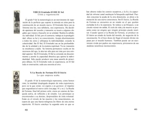 VIIII El Ermitaño-XVIIII El Sol 
Crisis y regeneración 
El grado 9 de la numerología es un movimiento de supe-ración 
de lo perfecto que supone la entrada en crisis para la 
construcción de un mundo nuevo. El Ermitaño lleva con su 
linterna una luz, una sabiduría, una experiencia. Ha decidi-do 
apartarse del mundo y transmite su tesoro a algunos ele-gidos 
que vienen a buscarlo en su soledad. Realiza la sabidu-ría 
individual. El Sol, por el contrario, trabaja en la prodigali-dad: 
ofrece su luz y su conocimiento. Acepta absolutamente 
a todos los seres y sobrepasa la individualidad, creando la 
colectividad. Sin El Sol, El Ermitaño cae en las profundida-des 
de la soledad y de la avaricia espiritual. Ya no transmite 
su enseñanza a nadie. Su linterna permanece oculta en los 
recovecos del ego, la alza tan sólo para ser visto por una enti-dad 
superior. Sin El Ermitaño, El Sol se extiende sin discerni-miento 
y pierde la capacidad directiva que aporta la indivi-dualidad. 
Sólo puede producir una masa amorfa de princi-pios 
difusos. En El Ermitaño todo es experiencia, en El Sol 
todo es renovación; cada uno necesita al otro. 
X La Rueda de Fortuna-XX El Juicio 
Lo que empieza acaba 
El grado 10 de la numerología representa, como hemos 
visto, la totalidad desplegada después de toda experiencia, 
pero en la que existe -en espera o en germen- el impulso 
que engendrará al nuevo ciclo (ver págs. 81 y ss.). La Rueda 
de Fortuna, final del primer ciclo, cierra un camino de bús-queda 
activa, de reflexión y de estudio. Los personajes se 
encomiendan a su destino, desprendidos de toda voluntad. 
Están en el círculo de las muertes y los renacimientos, en 
espera de que una fuerza milagrosa los libere de esta eterna 
repetición. El Juicio concluye la segunda serie en que se 
402 
han abierto todos los centros receptivos, y la fe y la capaci-dad 
de volverse canal sustituyen la búsqueda espiritual. Pue-den 
concretar la ayuda de la otra dimensión, se abren a la 
mutación de una nueva consciencia. Sin El Juicio, La Rueda 
de Fortuna se encuentra en un estado en el que quedan 
excluidas la fe y la esperanza. Se reduce a un bloqueo, a un 
círculo vicioso sin salida. El ciclo de vida y de muerte se pre-senta 
como un enigma que ningún principio puede resol-ver. 
Cuando ignora a La Rueda de Fortuna, se produce en 
El Juicio un estado de huida del mundo, de negación de la 
encarnación. Es el loco deseo de llegar al mundo divino sin 
pasar por el mundo humano. También puede ser un naci-miento 
vivido por padres sin experiencia, prisioneros de sus 
ataduras neuróticas inconscientes. 
403 
 