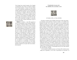 Por el ángel uno conoce la gracia. Por el águila 
la iluminación. Por el león, el orgasmo cósmico 
Por el buey/caballo, el trance y la paz divina 
Las cuatro esperanzas supremas del ser humano 
pueden realizarse entonces. En la vida material 
se convierte en campeón, capaz de eludir todos 
los obstáculos y triunfar. En la fuerza vital (el 
león), se convierte en un héroe, capaz de vencer 
a la muerte. En el intelecto (el águila), realiza el 
genio, capaz de descubrir lo que nadie ha visto. 
En el centro emocional (el ángel), se convierte 
en un santo que no quiere nada para sí que no 
sea para los demás. 
XXI-XX. En cambio, si sale XXI seguido de 
XX, nos encontramos en una situación dramáti-ca, 
dolorosa: el XXI (el final) se sitúa al princi-pio; 
representa entonces el encierro, la ausencia 
de comunicación, el autismo, incluso un parto 
difícil. Esta negación al nacimiento es tan fuerte 
que, en El Juicio, el personaje que trata de emer-ger 
de la tumba (el atanor alquímico) queda 
cautivo en la densidad de la materia y, a pesar 
del trabajo y las oraciones, no logra realizar su 
ascenso. El deseo irresistible no encuentra satis-facción. 
Al estar atrapado El Mundo, las cuatro 
esperanzas supremas no pueden realizarse. Uno 
tiene la sensación de ser un perdedor, un cobar-de, 
un mediocre y un egoísta. Evidentemente, 
esta situación no es irreversible: en una tirada, 
es decir con tres cartas como mínimo, el arcano 
siguiente indicaría la vía para salir de esta dolo-rosa 
situación. 
Translación de una serie 
de símbolos de un arcano a otro 
El Diablo (XV) y El Sol (XVIIII) 
Se podría considerar que El Diablo representa el lado más profun-do, 
soterrado y oscuro del Tarot. El Sol, en cambio, es el símbolo más 
luminoso de todos. En el Arcano XV, vemos a un ser andrógino que 
sujeta una antorcha con la mano izquierda, iluminando a una pareja 
hombre-mujer arraigada, atada e inactiva, probablemente presa de su 
propia voluntad. La hembra lleva tres puntos a la altura de sus costi-llas, 
que representan, si se quiere, su dimensión espiritual. En El Sol se 
puede decir que vemos de nuevo a los dos personajes, ya libres. Pero, 
mientras que en El Diablo rechazaban el don, con las manos a la 
espalda, aquí se los ve en una relación de ayuda mutua. El personaje 
de la derecha ayuda al otro a cruzar el río, símbolo de la vida eterna 
que pasa como un cambio perpetuo. Ese personaje tiene la mano apo-yada 
en la nuca de su compañero, afirmando así su voluntad de desa-rrollo 
consciente. El otro tiende sus manos hacia los tres puntos que 
su compañero lleva en el costado, es decir, hacia el ideal divino. El 
personaje de la izquierda conserva aún la cola que veíamos en los dia-blillos 
del Arcano XV, pero los apéndices de éstos se extendían indefi-nidamente 
hacia fuera, sin límites, mientras que la cola del personaje 
de El Sol, por el contrario, se enrosca hacia dentro. Asimismo, los per-sonajes 
de El Sol llevan alrededor del cuello la marca roja de la cuerda 
que los ataba en El Diablo: la animalidad del ego no ha sido elimina-da, 
sino honrada y domada. 
Los tres puntos cambian de sitio: en el Arcano XV, los lleva el per-sonaje 
de la izquierda, y en El Sol, el personaje de la derecha. La 
467 
 