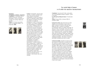 Estrategia 2 
«Protagonista, mediador, antagonista» 
Consultante: El consultante está en 
trámites de divorcio. Encuentra 
inaceptable y tóxica la actitud de su 
ex mujer con sus hijos. Busca una 
solución. 
Tirada: A. El Arcano sin nombre 
(XIII), B. Templanza (XIIII), C. El 
Emperador (IIII). 
Lectura: Curiosamente, saca las cartas 
«al revés»: la madre, percibida como 
tóxica, debería corresponder 
normalmente al Arcano sin nombre y 
usted a El Emperador (padre estable). 
Sin embargo, ha situado a El Arcano 
sin nombre en el lugar del 
protagonista, es decir, el suyo propio; 
en cambio, su ex esposa y antagonista 
está representada por El Emperador. 
En el centro, Templanza incita a la 
comunicación, a la moderación, a la 
unión de los contrarios. El mensaje 
del Tarot aquí es muy profundo: para 
superar la visión negativa, justificada 
o no, que tiene de esta persona, usted 
debe ser capaz de ponerse en su lugar. 
El comportamiento de su ex esposa 
reactiva una ira antigua: frente a 
usted, su antagonista es su espejo. Si 
un día eligió a esa mujer para fundar 
una familia con ella es porque 
correspondía a un modelo 
profundamente anclado en su 
inconsciente. La lucha de poder no 
lleva a ninguna parte, y tampoco es el 
momento de averiguar quién tiene 
razón. La única solución, indicada por 
El Arcano sin nombre, es adoptar una 
actitud conciliadora y espiritual que 
permita un regreso al diálogo. Eso 
sólo es posible si usted toma 
consciencia del origen real de su ira, 
contra un arquetipo materno 
castrador o una hermana vista como 
enemiga. 
534 
La carta bajo el mazo 
o el color de nuestro inconsciente 
Consultante: Una joven de 25 años, cuyos padres 
son de nacionalidades distintas, pregunta: «¿Cuál 
es mi país?». 
La carta que hay debajo del mazo: El Enamorado 
(VI). 
Tirada: El Juicio (XX), La Justicia (VIII), El 
Ermitaño (VIIII). 
Lectura de la carta: Antes de leer las tres cartas 
elegidas por la consultante, he aquí cómo se 
puede, teniendo en cuenta la carta que figura 
debajo del mazo, enriquecer su pregunta: 
El Enamorado expone un conflicto emocional, un 
deseo de unión. Un personaje, entre otros dos, se 
pregunta: «¿Cuál es mi país?». Se sitúa en el centro, 
en el corazón de la carta. Una primera respuesta 
sería: «Su país está en su corazón». Pero también 
vemos que ese personaje central lleva zapatos rojos. 
Se puede entonces comentar: «Su país es "sentirse 
a gusto en sus zapatos". La tierra le pertenece, es 
ciudadana del planeta. Allí donde se encuentre 
bien podrá considerar que está en su país». 
Lectura de la tirada. Teniendo en mente la pista 
que propone El Enamorado, se pueden leer las 
tres cartas de la manera siguiente: Se hace esta 
pregunta porque hay en usted un deseo de unir a 
sus padres (VIII y VIIII), que son de nacionalidades 
diferentes, sin traicionar a ninguno de los dos. 
Vive como el niño central del Arcano XX. Pero 
ya es hora de deshacerse de este deseo infantil. 
No es responsable de la unión de sus padres. 
En lugar de colocarse en el centro de la familia, 
le conviene encontrar su propio centro, como 
La Justicia: en plena perfección de lo femenino. 
Entonces dejará de pedir una nacionalidad a sus 
padres, la tomará por iniciativa propia, eligiendo 
el lugar que más le guste. La vía de El Enamorado, 
recordémoslo, es la del placer, la decisión de hacer 
lo que a uno le gusta. 
535 
 