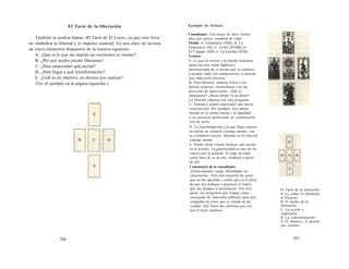 El Tarot de la liberación 
También se podría llamar «El Tarot de El Loco», ya que este Arca-no 
simboliza la libertad y el impulso esencial. Es una clave de lectura 
de cinco elementos dispuestos de la manera siguiente: 
A: ¿Qué es lo que me impide ser realmente yo mismo? 
B: ¿Por qué medio puedo liberarme? 
C: ¿Para emprender qué acción? 
D: ¿Para llegar a qué transformación? 
E: ¿Cuál es mi objetivo, mi destino por realizar? 
(Ver el ejemplo en la página siguiente.) 
556 
Ejemplo de lectura 
Consultante: Una mujer de unos treinta 
años que quiere «cambiar de vida». 
Tirada: A. Templanza (XIIII), B. La 
Emperatriz (III), C. El Sol (XVIIII), D. 
El Colgado (XII), E. La Estrella (XVII). 
Lectura: 
A: Lo que la retiene y la impide realizarse 
quizá sea una visión angélica y 
desencarnada de sí misma que la conduce 
a aceptar todos los compromisos, a mostrar 
una indecisión excesiva. 
B: Para liberarse, debería volver a sus 
fuerzas creativas, reconciliarse con sus 
proyectos de adolescente. ¿Qué la 
entusiasma? ¿Hacia dónde va su deseo? 
La libertad empieza con esta pregunta. 
C: Entonces podrá emprender una nueva 
construcción. Por ejemplo, una pareja 
basada en la estima mutua y la igualdad, 
o un proyecto profesional en colaboración 
con un socio. 
D: La transformación a la que llega consiste 
en entrar en contacto consigo misma, con 
su verdadera esencia. Ahonda en la relación 
consigo misma. 
E: Puede llevar a buen término una acción 
en el mundo. La generosidad es uno de los 
valores que la guiarán. Si elige un lugar 
como base de su acción, irradiará a partir 
de allí. 
Comentario de la consultante: 
«Efectivamente, tengo dificultades en 
encarnarme. Tuve una vocación de actriz 
que no fue apoyada y siento que ya es hora 
de que me dedique a practicar el teatro, 
que me ayudará a encarnarme. Por otra 
parte, me proponen que trabaje como 
encargada de relaciones públicas para una 
compañía de circo que se instala en mi 
ciudad. Este Tarot me confirma que voy 
por el buen camino». 
El Tarot de la liberación 
A. La traba, el obstáculo, 
el bloqueo. 
B. El medio de la 
liberación. 
C. La acción a 
emprender. 
D. La transformación. 
E. El objetivo, el destino 
por realizar. 
557 
 
