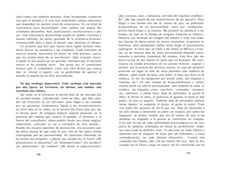ellos vemos son también nuestros. Estas inesperadas conductas 
con que el mundo y el otro nos sorprenden causan reacciones 
que dependen de nuestro nivel de consciencia. En un nivel de 
consciencia poco desarrollado, todo cambio nos asusta, ha-ciéndonos 
desconfiar, huir, paralizarnos, encolerizarnos o ata-car. 
Una consciencia desarrollada acepta el cambio continuo y 
avanza confiada, sin metas, gozando de la existencia presente, 
construyendo paso a paso el puente que atraviesa el abismo. 
Lo primero que tuve que vencer para lograr lecturas sana-doras 
fueron las antipatías y las simpatías. Cada habitante de 
nuestro mundo representa un punto de vista distinto, nuevo, 
que no existía antes de su nacimiento. Algo original, único. 
Cuando se nos muere un ser querido, sentimos que el universo 
entero se ha quedado vacío... Sea quien sea, el consultante 
merece que lo respetemos como una obra divina que nunca 
más se volverá a repetir, con la posibilidad de aportar al 
mundo la semilla de un bien desconocido. 
No hay tarólogo impersonal. Todo tarólogo está marcado 
por una época, un territorio, un idioma, una familia, una 
sociedad, una cultura. 
Así como en la literatura la novela dejó de ser narrada por 
un escritor-testigo -considerado como un dios, que deja suce-der 
sin intervenir ni ser afectado- para llegar a ser contada 
por un personaje íntimamente ligado a los acontecimientos, 
un actor más en la trama, en la lectura del Tarot tuve que dar 
el mismo paso: de ninguna manera soporté ponerme en la 
posición del vidente que conoce el pasado, el presente y el 
futuro del consultante, observándolo desde una altura mágica, 
impersonal, cediendo su voz a entidades de otro mundo... 
Siendo los arcanos pantallas de proyección, era necesario que 
me diera cuenta de que todo lo que veía en las cartas estaba 
impregnado por mi personalidad. No pudiendo liberarme de 
mí mismo me pregunté: «¿Quién soy cuando leo el Tarot? ¿Mi 
pensamiento es masculino? ¿Es latinoamericano? ¿Es europeo? 
¿Es adolescente? ¿Es maduro? ¿Mi moral es judeocristiana? 
590 
¿Soy creyente, ateo, comunista, servidor del régimen estableci-do? 
¿Me doy cuenta de las características de mi época?». Para 
llegar a una lectura útil me di cuenta de que, no pudiendo 
desprenderme de mi personalidad, tenía que «trabajarla», 
pulirla hasta llegar a su esencia. Me prometí no obedecer a las 
modas, no caer en la trampa de ninguna tradición ni folklore. 
Observé con atención mi imagen del mundo y traté con todas 
mis fuerzas de hacer mutar mi mente masculina, aceptando la 
femenina, para amalgamar ambas hasta llegar al pensamiento 
andrógino. Si bien nací en Chile y me formé en México y Fran-cia, 
en mi interior dejé de tener nacionalidad llegando since-ramente 
a sentirme ciudadano del cosmos. Esto hizo que me 
diera cuenta de mis límites en tanto que ser humano. Mi cons-ciencia 
no estaba prisionera de un cuerpo mineral, vegetal o 
animal, era la esencia del universo entero, lo cual me permitió 
ponerme en lugar no sólo de otras personas sino también de 
objetos. ¿Qué siente mi gato, este árbol, el reloj que llevo en la 
muñeca, el sol, los adoquines por donde ando, mis órganos y 
visceras, etc.? En este trabajo de desprendimiento y refina-miento 
perdí no sólo la nacionalidad, sino también la edad, el 
nombre, las etiquetas como «escritor», «cineasta», «terapeu-ta 
», «místico», y tantas otras. Dejé de definirme: ni gordo ni 
flaco, ni bueno ni malo, ni generoso ni egoísta, ni buen ni mal 
padre, ni esto ni aquello. También dejé de pretender realizar 
metas ideales: ni campeón ni héroe, ni genio ni santo. Traté 
con todas mis energías de ser lo que era. Dejé de aferrarme a 
un solo idioma y desarrollé un amor, un respeto, por todos los 
lenguajes, al mismo tiempo que me di cuenta de que si las 
palabras no llegaban a la poesía se convertían en trampas. 
Creo que la raíz de toda enfermedad psicosomática es un con-junto 
de palabras ordenadas en forma de prohibición. Impo-ner 
una visión es prohibir otras. El universo no tiene límites y 
funciona con un conjunto de leyes que son diferentes, a veces 
contradictorias, en cada distinta dimensión... Cuanto más 
expandía mis límites, más veía los límites del otro. Hoy en día, 
cuando leo el Tarot y caigo en trance, mi Yo convertido casi en 
591 
 