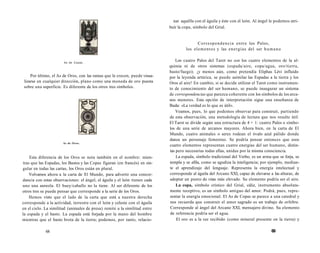 As de Copas. 
Por último, el As de Oros, con las ramas que le crecen, puede visua-lizarse 
en cualquier dirección, plano como una moneda de oro puesta 
sobre una superficie. Es diferente de los otros tres símbolos. 
As de Oros. 
Esta diferencia de los Oros se nota también en el nombre: mien-tras 
que las Espadas, los Bastos y las Copas figuran (en francés) en sin-gular 
en todas las cartas, los Oros están en plural. 
Volvamos ahora a la carta de El Mundo, para advertir una concor-dancia 
con estas observaciones: el ángel, el águila y el león tienen cada 
uno una aureola. El buey/caballo no la tiene. Al ser diferente de los 
otros tres se puede pensar que corresponde a la serie de los Oros. 
Hemos visto que el lado de la carta que está a nuestra derecha 
corresponde a la actividad, terrestre con el león y celeste con el águila 
en el cielo. La similitud (animales de presa) remite a la similitud entre 
la espada y el basto. La espada está forjada por la mano del hombre 
mientras que el basto brota de la tierra; podemos, por tanto, relacio- 
68 
nar aquélla con el águila y éste con el león. Al ángel le podemos atri-buir 
la copa, símbolo del Grial. 
Correspondencia entre los Palos, 
los elementos y las energías del ser humano 
Los cuatro Palos del Tarot no son los cuatro elementos de la al-quimia 
ni de otros sistemas (espada/aire, copa/agua, oro/tierra, 
basto/fuego); ¡y menos aún, como pretendía Eliphas Lévi influido 
por la leyenda artúrica, se puede asimilar las Espadas a la tierra y los 
Oros al aire! En cambio, si se decide utilizar el Tarot como instrumen-to 
de conocimiento del ser humano, se puede inaugurar un sistema 
de correspondencias que parezca coherente con los símbolos de los arca-nos 
menores. Esta opción de interpretación sigue una enseñanza de 
Buda: «La verdad es lo que es útil». 
Veamos, pues, lo que podemos observar para construir, partiendo 
de esta observación, una metodología de lectura que nos resulte útil. 
El Tarot se divide según una estructura de 4 + 1: cuatro Palos o símbo-los 
de una serie de arcanos mayores. Ahora bien, en la carta de El 
Mundo, cuatro animales o seres rodean el óvalo azul pálido donde 
danza un personaje femenino. Se podría pensar entonces que esos 
cuatro elementos representan cuatro energías del ser humano, distin-tas 
pero necesarias todas ellas, unidas por la misma consciencia. 
La espada, símbolo tradicional del Verbo, es un arma que se forja, se 
templa y se afila, como se agudiza la inteligencia; por ejemplo, median-te 
el aprendizaje del lenguaje. Representa la energía intelectual y 
corresponde al águila del Arcano XXI, capaz de elevarse a las alturas, de 
adoptar un punto de vista más elevado. Su elemento podría ser el aire. 
La copa, símbolo crístico del Grial, cáliz, instrumento absoluta-mente 
receptivo, es un símbolo antiguo del amor. Podrá, pues, repre-sentar 
la energía emocional. El As de Copas se parece a una catedral y 
nos recuerda que construir el amor sagrado es un trabajo de orfebre. 
Corresponde al ángel del Arcano XXI, mensajero divino. Su elemento 
de referencia podría ser el agua. 
El oro es a la vez recibido (como mineral presente en la tierra) y 
69 
 