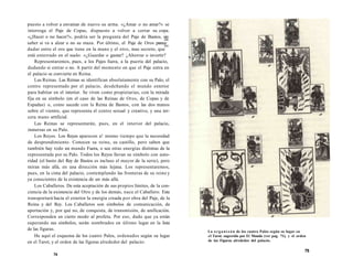 puesto a volver a envainar de nuevo su arma. «¿Amar o no amar?» se 
interroga el Paje de Copas, dispuesto a volver a cerrar su copa. 
«¿Hacer o no hacer?», podría ser la pregunta del Paje de Bastos, sin 
sin 
saber si va a alzar o no su maza. Por último, el Paje de Oros parece 
ice 
dudar entre el oro que tiene en la mano y el otro, mas secreto, que 
está enterrado en el suelo: «¿Guardar o gastar? ¿Ahorrar o invertir? 
Representaremos, pues, a los Pajes fuera, a la puerta del palacio, 
dudando si entrar o no. A partir del momento en que el Paje entra en 
el palacio se convierte en Reina. 
Las Reinas. Las Reinas se identifican absolutamente con su Palo, el 
centro representado por el palacio, desdeñando el mundo exterior 
para habitar en el interior. Se viven como propietarias, con la mirada 
fija en su símbolo (en el caso de las Reinas de Oros, de Copas y de 
Espadas) o, como sucede con la Reina de Bastos, con las dos manos 
sobre el vientre, que representa el centro sexual y creativo, y una ter-cera 
mano artificial. 
Las Reinas se representarán, pues, en el interior del palacio, 
inmersas en su Palo. 
Los Reyes. Los Reyes aparecen a! mismo tiempo que la necesidad 
de desprendimiento. Conocen su reino, su castillo, pero saben que 
también hay todo un mundo Fuera, o sea otras energías distintas de la 
representada por su Palo. Todos los Reyes llevan su símbolo con auto-ridad 
(el basto del Rey de Bastos es incluso el mayor de la serie), pero 
miran más allá, en una dirección más lejana. Los representaremos, 
pues, en la cima del palacio, contemplando las fronteras de su reino y 
ya conscientes de la existencia de un más allá. 
Los Caballeros. De esta aceptación de sus propios límites, de la con-ciencia 
de la existencia del Otro y de los demás, nace el Caballero. Este 
transportará hacia el exterior la energía creada por obra del Paje, de la 
Reina y del Rey. Los Caballeros son símbolos de comunicación, de 
aportación y, por qué no, de conquista, de transmisión, de unificación. 
Corresponden en cierto modo al profeta. Por eso, dado que ya están 
superando sus símbolos, serán nombrados en último lugar en la lista 
de las figuras. 
He aquí el esquema de los cuatro Palos, ordenados según su lugar 
en el Tarot, y el orden de las figuras alrededor del palacio: 
74 
La o r g a n i z ó n de los cuatro Palos según su lugar en 
e1 Tarot. sugeerido por El Mundo (ver pag. 71), y el orden 
de las Figuras alrededor del palacio. 
75 
 