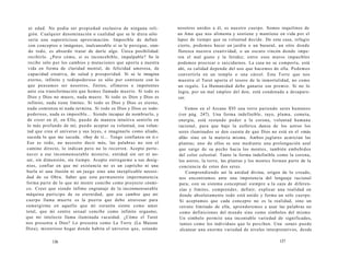 ni edad. No podía ser propiedad exclusiva de ninguna reli-gión. 
Cualquier denominación o cualidad que se le diera sólo 
sería una supersticiosa aproximación. Imposible de definír 
con conceptos o imágenes, inalcanzable si se le persigue, sien-do 
todo, es absurdo tratar de darle algo. Única posibilidad: 
recibirlo. ¿Pero cómo, si es inconcebible, impalpable? Se le 
recibe sólo por los cambios y mutaciones que aporta a nuestra 
vida en forma de claridad mental, de felicidad amorosa, de 
capacidad creativa, de salud y prosperidad. Si se le imagina 
eterno, infinito y todopoderoso es sólo por contraste con lo 
que pensamos ser nosotros, finitos, efímeros e impotentes 
ante esa transformación que hemos llamado muerte. Si todo es 
Dios y Dios no muere, nada muere. Si todo es Dios y Dios es 
infinito, nada tiene límites. Si todo es Dios y Dios es eterno, 
nada comienza ni nada termina. Si todo es Dios y Dios es todo-poderoso, 
nada es imposible... Siendo incapaz de nombrarlo, y 
de creer en él, en Ello, puedo de manera intuitiva sentirlo en 
lo más profundo de mí; puedo aceptar su voluntad, esa volun-tad 
que crea el universo y sus leyes, e imaginarlo como aliado, 
suceda lo que me suceda. «Soy de ti... Tengo confianza en ti.» 
Eso es todo, no necesito decir más, las palabras no son el 
camino directo, lo indican pero no lo recorren. Acepto perte-necer 
a ese inconmensurable misterio, entidad sin ser ni no-ser, 
sin dimensión, sin tiempo. Acepto entregarme a sus desig-nios, 
confiar en que mi existencia no es un capricho ni una 
burla ni una ilusión ni un juego sino una inexplicable necesi-dad 
de su Obra. Saber que esta permanente impermanencia 
forma parte de lo que mi mente concibe como proyecto cósmi-co. 
Creer que siendo ínfimo engranaje de la inconmensurable 
máquina participo de su eternidad, que ese cambio que mi 
cuerpo llama muerte es la puerta que debo atravesar para 
sumergirme en aquello que mi corazón siente como amor 
total, que mi centro sexual concibe como infinito orgasmo, 
que mi intelecto llama iluminada vacuidad. ¿Cómo el Tarot 
nos presenta a Dios? Lo presenta como La Torre (La Maison 
Dieu), misterioso hogar donde habita el universo que, estando 
136 
nosotros unidos a él, es nuestro cuerpo. Somos inquilinos de 
un Amo que nos alimenta y sostiene y mantiene en vida por el 
lapso de tiempo que su voluntad decide. De esta casa, refugio 
cierto, podemos hacer un jardín o un basural, un sitio donde 
florezca nuestra creatividad, o un oscuro rincón donde impe-ren 
el mal gusto y la fetidez; entre esos muros impasibles 
podemos procrear o suicidarnos. La casa no se comporta, está 
ahí, su calidad depende del uso que hacemos de ella. Podemos 
convertirla en un templo o una cárcel. Esta Torre que nos 
muestra el Tarot aporta el tesoro de la inmortalidad, no como 
un regalo. La Humanidad debe ganarse ese premio. Si no lo 
logra, por un mal empleo del don, está condenada a desapare-cer. 
Vemos en el Arcano XVI una torre pariendo seres humanos 
(ver pág. 247). Una forma indefinible, rayo, pluma, cometa, 
energía, está restando poder a la corona, voluntad humana 
racional, para que bajo la eufórica danza de los astros los 
seres iluminados se den cuenta de que Dios no está en el «más 
allá» sino en la materia misma. Ambos juglares acarician las 
plantas; uno de ellos se une mediante una prolongación azul 
que surge de su pecho hacia los montes, también embebidos 
del color celestial. Tanto la forma indefinible como la corona, 
los astros, la torre, las plantas y los montes forman parte de la 
conciencia de estos dos seres. 
Comprendiendo así la unidad divina, origen de lo creado, 
nos encontramos ante una impotencia del lenguaje racional 
para, con su sistema conceptual siempre a la caza de diferen-cias 
y límites, comprender, definir, explicar una realidad en 
donde absolutamente todo está unido y forma un solo cuerpo. 
Si aceptamos que cada concepto no es la realidad, sino un 
retrato limitado de ella, aprenderemos a usar las palabras no 
como definiciones del mundo sino como símbolos del mismo. 
Un símbolo permite una incontable variedad de significados, 
tantos como los individuos que lo perciben. Una «cruz» puede 
alcanzar una enorme variedad de niveles interpretativos, desde 
137 
 