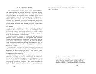 Y si La E m p e r a t r i z h a b l a r a . .. 
«Soy la creatividad sin finalidad precisa. Estallo en infinidad de for-mas. 
Soy yo, después del invierno, quien tiñe de verde toda la Tierra 
Soy yo quien llena el cielo de pájaros, los océanos de peces. Cuando 
digo "crear", hablo de transformar: soy yo quien hace que se abra la 
semilla y brote el germen. Si empiezo a engendrar niños, puedo dar a 
luz a una humanidad entera. Si se trata de dar fruto, produzco todos 
los frutos de la naturaleza. Mi mente no se queda atrás: una palabra, 
un grito, y alumbro un mundo... Soy la mente creativa. Escuchadme y 
dejadme actuar en vosotros, pues os traigo la curación: cualquier pro-blema, 
cualquier sufrimiento viene de un Yo trabado por la incapaci-dad 
de crear. 
Soy la actividad, la seducción, el placer. No hay nada en mí que no 
sea bello. No hay desvalorización: soy lo que soy, siempre plena y viva. 
En cuanto me encarno en un cuerpo, éste se vuelve sublime. Nada ni 
nadie puede resistírseme, soy la seducción espiritual, carnal, total. En 
mí no hay nada repulsivo, ni ridículo ni feo. 
Dejadme exultar en vosotros: soy el placer de ser lo que sois, sin 
prejuicios ni moral. Os enseño que todas vuestras ideas son bellas. 
Incluso vuestros pensamientos más atroces, más criminales, más ab-yectos, 
podéis considerarlos en su esplendor. Se permite la abundan-cia 
de pensamientos. Dejadlos brillar como estrellas efímeras en el fir-mamento 
de vuestra mente. Nada os obliga a ponerlos en práctica. 
Reconoced su belleza. 
¡No os quedéis encerrados en vuestra fortaleza! Convertidla en 
templo con todas las puertas y ventanas abiertas: todas vuestras emo-ciones 
son una delicia. ¡Qué bella envidia! ¡Qué poderosa cólera! 
¡Qué maravillosa tristeza! Todo el abanico de sentimientos está a vues-tra 
disposición, como un arco iris. 
Todos vuestros deseos son respetables. Todo en vuestro cuerpo es 
armonioso. Si adoptáis mis ideas, os convertiréis en un ser luminoso. 
Si creéis en mis sentimientos, llegaréis a la gracia. Cada sensación que 
tenéis de vosotros es un camino hacia la belleza. Estad seguros de 
vuestro poder de seducción. Cuando la Virgen sedujo a su Creador, yo 
estaba allí. Si ella no me hubiera conocido, no habría podido atraerlo. 
168 
la seducción es un estado místico, es el diálogo amoroso de la criatu-ra 
con su creador.» 
Entre las interpretaciones tradicionales de esta carta: 
Mujer bella - Fertilidad - Ama - Madre cálida - Seductora - 
Creatividad - Adolescencia - Fecundidad - Encanto - Coquetería - 
Mujer de negocios - Prostituta - Amante - Artista - Producción - 
Belleza - Abundancia - Acción creativa no razonada, que no sabe 
adonde va - Ebullición - La pulsión vital como motor de crecimiento 
169 
 