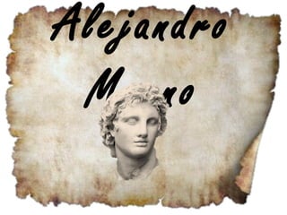 Alejandro
Magno
 