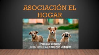 ASOCIACIÓN EL
HOGAR
 