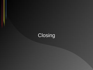 Closing
 