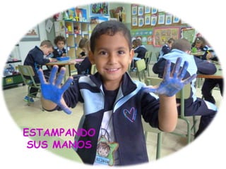 ESTAMPANDO
SUS MANOS
 