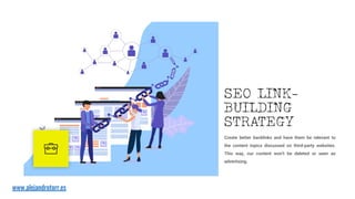Create better backlinks and have them be relevant to
the content topics discussed on third-party websites.
This way, our content won't be deleted or seen as
advertising.
SEO LINK-
BUILDING
STRATEGY
www.alejandrotorr.es
 