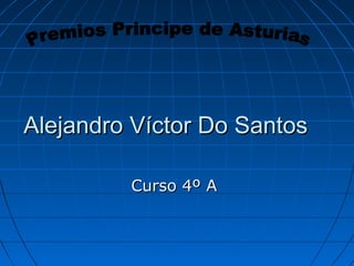 Alejandro Víctor Do Santos
Curso 4º A

 