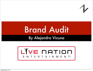 Brand Audit
By Alejandro Vicuna
Sunday, May 18, 14
 