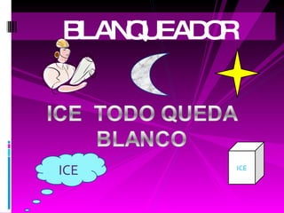 BLANQUEADOR ICE ICE 