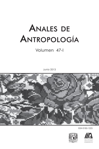 ISSN 0185-1225
Junio 2013
ANALES DE
ANTROPOLOGÍA
Volumen 47-I
 