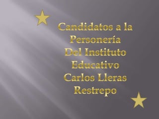 Candidatos a la Personería  Del Instituto Educativo  Carlos Lleras Restrepo 