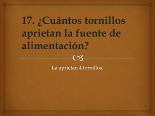La aprietan 4 tornillos.
 