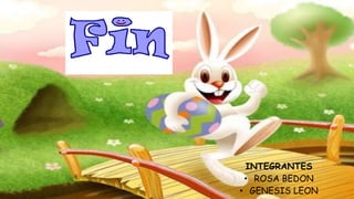 INTEGRANTES
• ROSA BEDON
• GENESIS LEON
 
