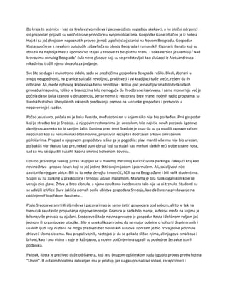 Do kraja te sedmice - kao da Kraljevstvo miševa i pacova odista napadaju skakavci, a ne obični odrpanci -
svi gospodari prijavili su neočekivane pridošlice u svojim oblastima. Gospodar Gane izbačen je iz hotela
Hajat i sa još dvojicom nepoznatih proveo je noć u policijskoj stanici na Novom Beogradu. Gospodar
Kosta suočio se s navalom putujućih zabavljača sa oboda Beograda i rumunskih Cigana iz Banata koji su
dolazili na najbolja mesta i porodično stajali u redove za besplatnu hranu. I baka Persida je u emisiji "Nad
krovovima usnulog Beograda" čula nove glasove koji su se predstavljali kao slušaoci iz Aleksandrovca i
nikad nisu tražili njenu dozvolu za javljanje.
Sve što se dugo i mukotrpno zidalo, sada se pred očima gospodara Beograda rušilo. Bledi, zborani u
svojoj neuglednosti, na granice su izašli nevoljnici, probisveti i svi kradljivci tuđe sreće, rešeni da ih
odbrane. Ali, međe njihovog kraljevstva behu nevidljive i koliko god je nasrtljivcima bilo teško da ih
pronađu i napadnu, toliko je braniocima bilo nemoguće da ih odbrane i sačuvaju. I sama monarhija već je
počela da se ljulja i zanosi u dekadenciju, jer se nemir iz restorana brze hrane, noćnih radio programa, sa
švedskih stolova i besplatnih crkvenih predavanja preneo na sastanke gospodara i pretvorio u
nepoverenje i razdor.
Počeo je uskoro, pričala mi je baka Persida, međusobni rat u kojem niko nije bio pošteđen. Prvi gospodar
koji je stradao bio je Sredoje. U njegovim restoranima je, uostalom, bilo najviše novih prepada i gotovo
da nije ostao neko ko bi za njim žalio. Danima pred smrt Sredoje je znao da su ga osudili zapravo svi oni
nepoznati koji su nenamenski čitali novine, prepisivali recepte i docrtavali brkove omraženim
političarima. Propast u njegovom gospodstvu teško ga je pogodila: plavi mantil više mu nije bio uredan,
po bakšiš nije skakao kao pre, nekad puni obrazi koji su stajali kao mehuri slatkih reči s obe strane nosa,
sad su mu se opustili i usahli kao na smrtno bolesnom čoveku.
Dolazio je Sredoje svakog jutra i skupljao se u malenoj metalnoj kućici čuvara parkinga, čekajući kraj kao
nevina žrtva i propao čovek koji se još jedino štiti svojim jadom i posrnućem. Ali, sažaljivost nije
zaustavila njegove ubice. Bili su to neka devojka i momčić; ličili su na Beograđane i bili nalik studentima.
Stupili su na parking u praskozorje i Sredoja udavili maramom. Marama je bila nalik ciganskim koje se
vezuju oko glave. Žrtva je brzo klonula, a njeno opušteno i vodenasto telo nije se ni trznulo. Studenti su
se udaljili iz Ulice Đure Jakšića odmah posle ubistva gospodara Sredoja, kao da žure na predavanje na
obližnjem Filozofskom fakultetu...
Posle Sredojeve smrti Kralj miševa i pacova imao je samo četiri gospodara pod sobom, ali to je tek na
trenutak zaustavilo propadanje njegove imperije. Granica je sada bilo manje, a delovi međe na kojima je
bilo najviše provala su ojačani. Sredojeve čitače novina preuzeo je gospodar Kosta i čeličnom voljom još
jednom ih organizovao u trojke. Bilo je unekoliko prirodno da se major pobrine o kohorti deprimiranih i
usahlih ljudi koji ni dana ne mogu preživeti bez novinskih naslova. I on sam je bio žrtva jedne posrnule
države i sloma sistema. Kao propali vojnik, nastojao je da se pokaže sličan njima, ali njegova crna kosa i
brkovi, kao i ona visina s koje je kažnjavao, u novim potčinjenima ugasili su poslednje žeravice starih
podanika.
Pa ipak, Kosta je preživeo duže od Ganeta, koji je u Drugom opštinskom sudu izgubio proces protiv hotela
"Union". U ostalim hotelima zabranjen mu je pristup, jer su ga upoznali svi sobari, recepcioneri i
 