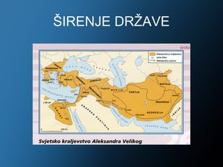 ŠIRENJE DRŽAVE
 