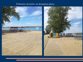 Pełnienie dyżurów na dostępnej plaży.
 
