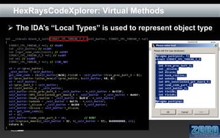 HexRaysCodeXplorer: Virtual Methods
 The IDA’s “Local Types” is used to represent object type

 
