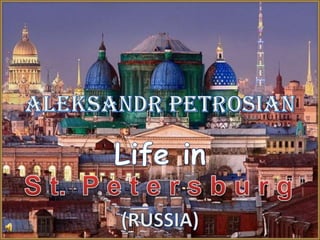 AleksandrPetrosian Life in S t.  P e t e r s b u r g (RUSSIA) 