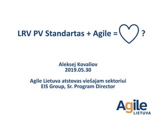 Aleksej Kovaliov.LRV PV Standartas +Agile.Agilepusryciai2019