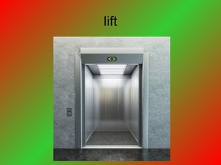 lift
 