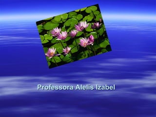 Professora Alelis Izabel 