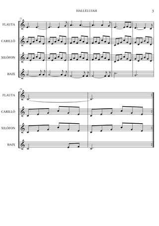 &
&
&
&
FLAUTA
CARILLÓ
XILÒFON
BAIX
23
.œ .œ
œ œ œ œ œ œ
œ œ œ œ œ œ
˙
j
œ
j
œ
.œ œ
j
œ
œ œ œ œ œ œ
œ œ œ œ œ œ
˙
j
œ j
œ
.œ .œ
œ œ œ œ œ œ
œ œ œ œ œ œ
˙
j
œ
j
œ
.œ œ j
œ
œ œ œ œ œ œ
œ œ œ œ œ œ
˙
j
œ
j
œ
.œ œ œ œ
œ œ œ œ œ œ
œ œ œ œ œ œ
.˙
.œ œ j
œ
œ œ œ œ œ œ
œ œ œ œ œ œ
.˙
&
&
&
&
..
..
..
..
FLAUTA
CARILLÓ
XILÒFON
BAIX
29
.˙
œ œ œ œ œ œ
œ œ œ œ œ œ
˙ œ œ
.˙
œ œ œ œ œ œ
œ œ œ œ œ œ
.˙
3HALLELUJAH
 